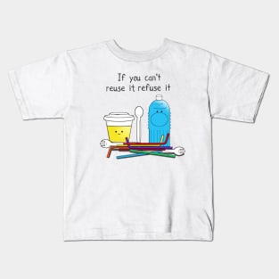 if you can't reuse it refuse it Kids T-Shirt